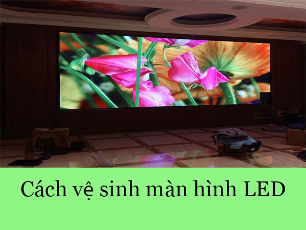 cach-ve-sinh-man-hinh-led